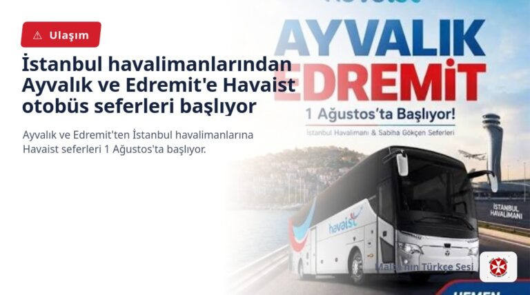 İstanbul havalimanlarından Ayvalık ve Edremit’e Havaist otobüs seferleri başlıyor
