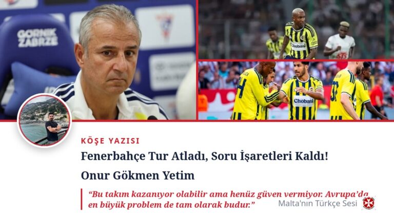 Fenerbahçe Tur Atladı, Soru İşaretleri Kaldı!