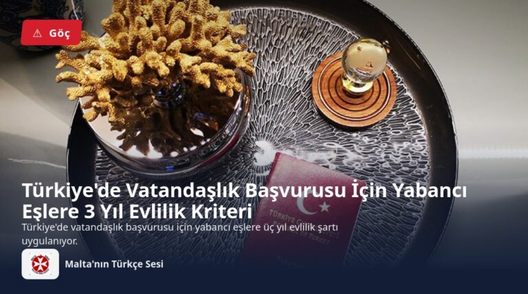 Türkiye’de Vatandaşlık Başvurusu İçin Yabancı Eşlere 3 Yıl Evlilik Kriteri