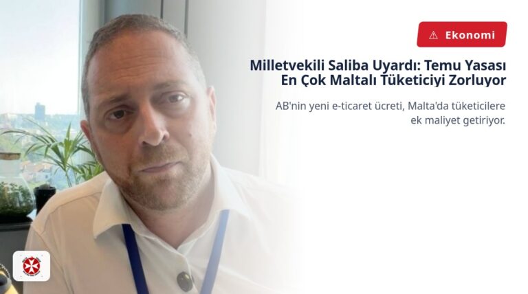 Milletvekili Saliba Uyardı: Temu Yasası En Çok Maltalı Tüketiciyi Zorluyor