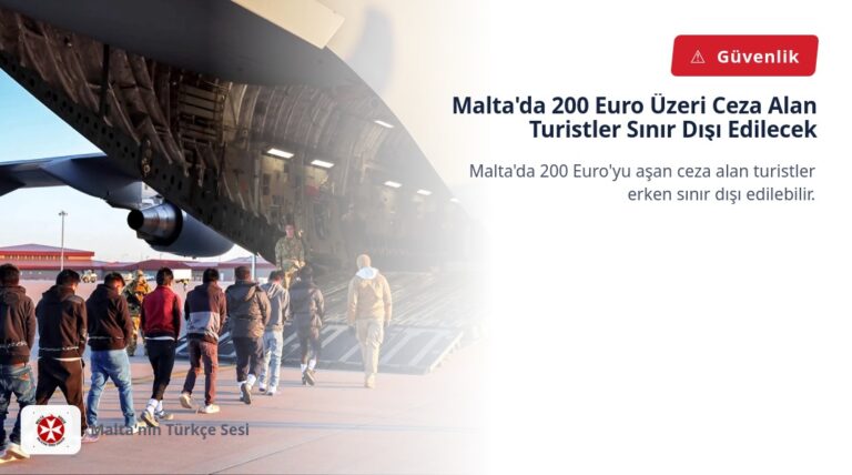 Malta’da 200 Euro Üzeri Ceza Alan Turistler Sınır Dışı Edilecek