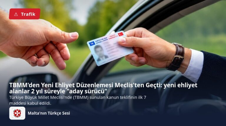 TBMM’den Yeni Ehliyet Düzenlemesi Meclis’ten Geçti: yeni ehliyet alanlar 2 yıl süreyle “aday sürücü”