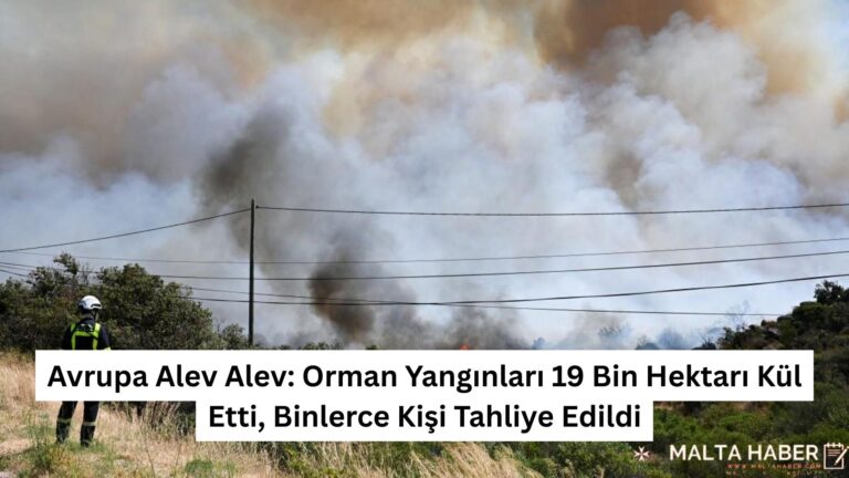 Avrupa Alev Alev: Orman Yangınları 19 Bin Hektarı Kül Etti, Binlerce Kişi Tahliye Edildi