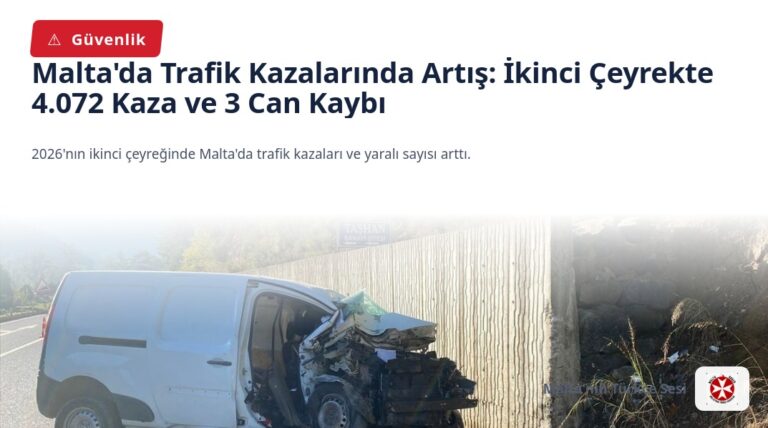 Malta’da Trafik Kazalarında Artış: İkinci Çeyrekte 4.072 Kaza ve 3 Can Kaybı