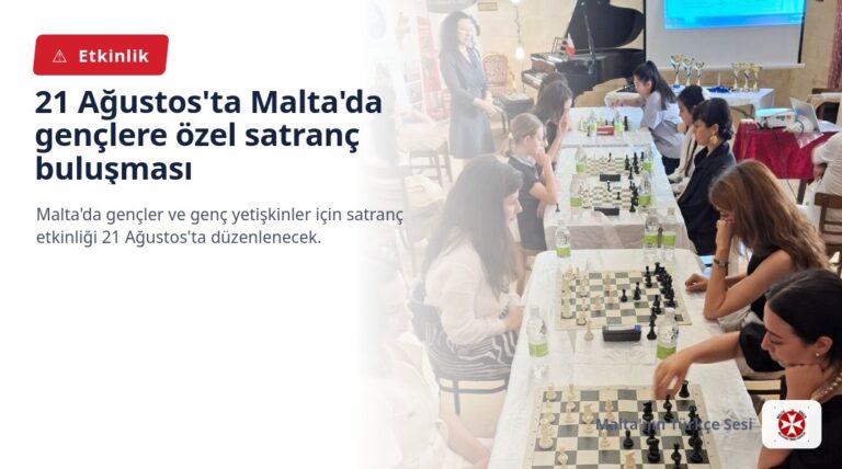 21 Ağustos’ta Malta’da gençlere özel satranç buluşması