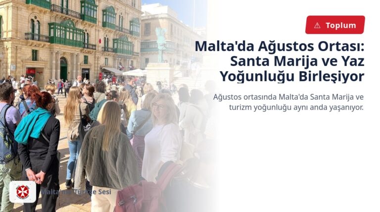 Malta’da Ağustos Ortası: Santa Marija ve Yaz Yoğunluğu Birleşiyor