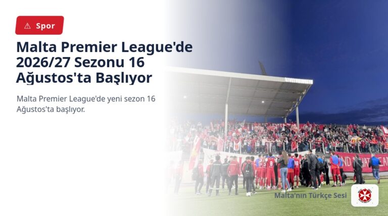 Malta Premier League’de 2026/27 Sezonu 16 Ağustos’ta Başlıyor