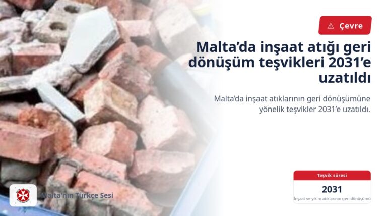 Malta’da inşaat atığı geri dönüşüm teşvikleri 2031’e uzatıldı