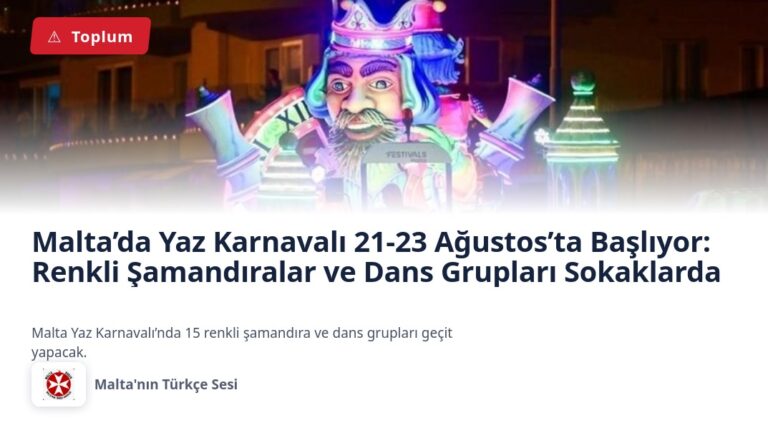 Malta’da Yaz Karnavalı 21-23 Ağustos’ta Başlıyor: Renkli Şamandıralar ve Dans Grupları Sokaklarda