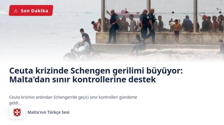 Ceuta krizinde Schengen gerilimi büyüyor: Malta’dan sınır kontrollerine destek