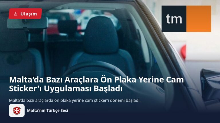 Malta’da Bazı Araçlara Ön Plaka Yerine Cam Sticker’ı Uygulaması Başladı