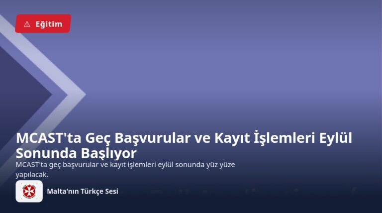 MCAST’ta Geç Başvurular ve Kayıt İşlemleri Eylül Sonunda Başlıyor
