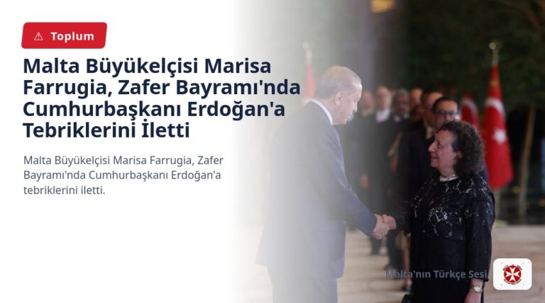 Malta Büyükelçisi Marisa Farrugia, Zafer Bayramı’nda Cumhurbaşkanı Erdoğan’a Tebriklerini İletti