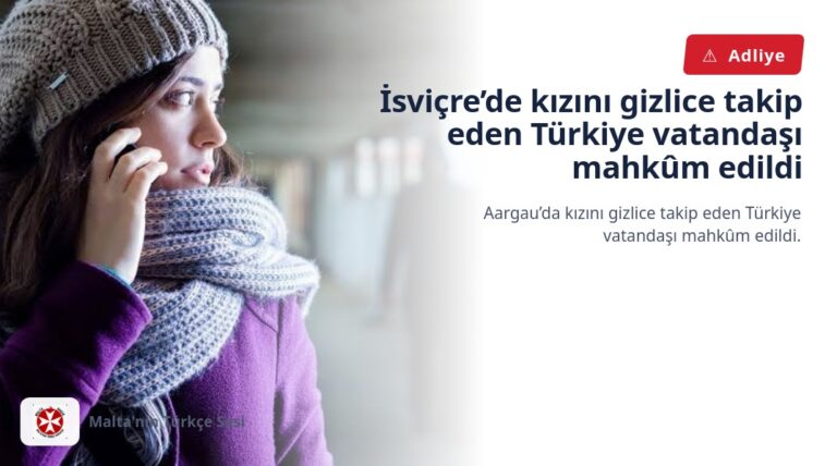 İsviçre’de kızını gizlice takip eden Türkiye vatandaşı mahkûm edildi