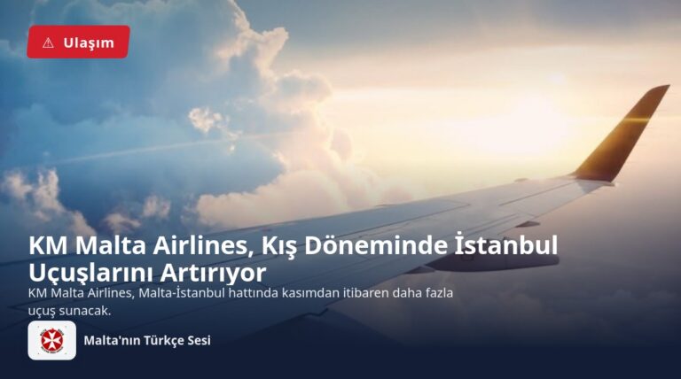 KM Malta Airlines, Kış Döneminde İstanbul Uçuşlarını Artırıyor