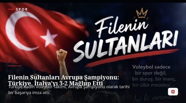 Filenin Sultanları Avrupa Şampiyonu: Türkiye, İtalya’yı 3-2 Mağlup Etti