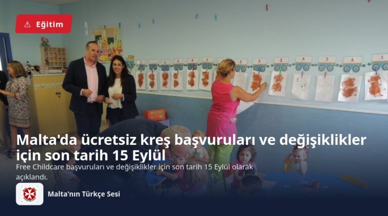 Malta’da ücretsiz kreş başvuruları ve değişiklikler için son tarih 15 Eylül