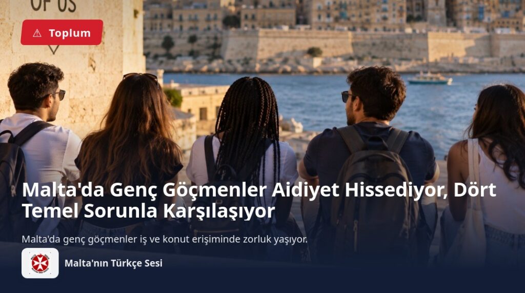 Malta’da Genç Göçmenler Aidiyet Hissediyor, Dört Temel Sorunla Karşılaşıyor