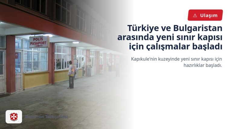 Türkiye ve Bulgaristan arasında yeni sınır kapısı için çalışmalar başladı
