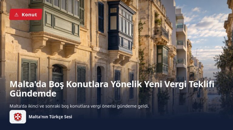 Malta’da Boş Konutlara Yönelik Yeni Vergi Teklifi Gündemde