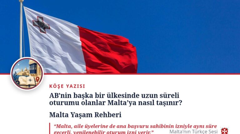 AB’nin başka bir ülkesinde uzun süreli oturumu olanlar Malta’ya nasıl taşınır?