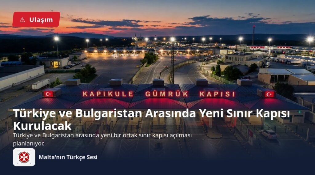 Türkiye ve Bulgaristan Arasında Yeni Sınır Kapısı Kurulacak