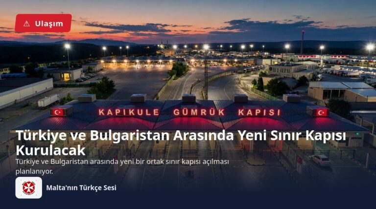 Türkiye ve Bulgaristan Arasında Yeni Sınır Kapısı Kurulacak