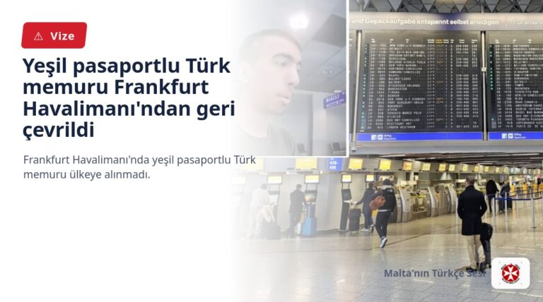 Yeşil pasaportlu Türk memuru Frankfurt Havalimanı’ndan geri çevrildi