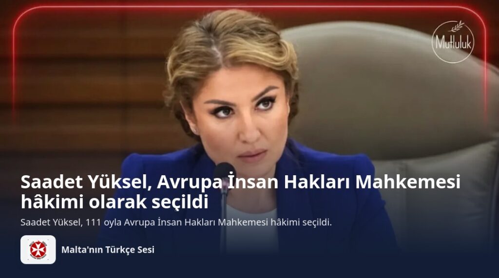 Saadet Yüksel, Avrupa İnsan Hakları Mahkemesi hâkimi olarak seçildi