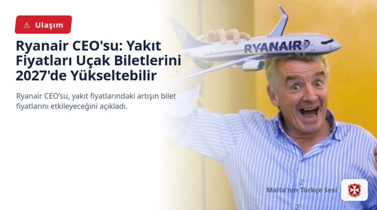 Ryanair CEO’su: Yakıt Fiyatları Uçak Biletlerini 2027’de Yükseltebilir