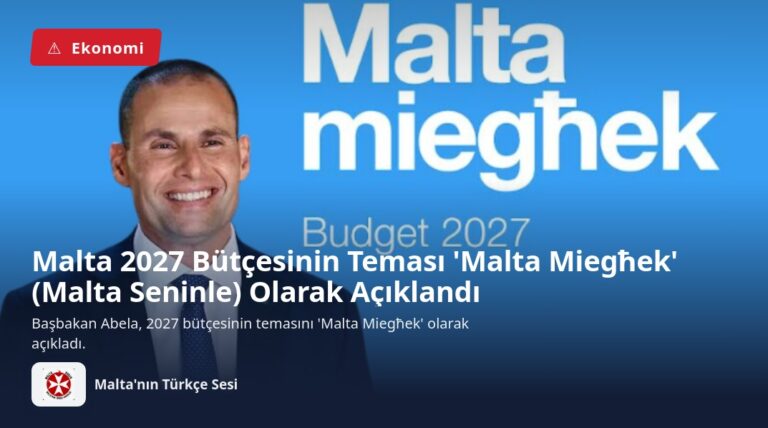 Malta 2027 Bütçesinin Teması ‘Malta Miegħek’ (Malta Seninle) Olarak Açıklandı