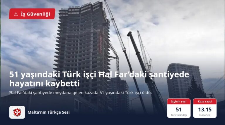 51 yaşındaki Türk işçi Ħal Far’daki şantiyede hayatını kaybetti