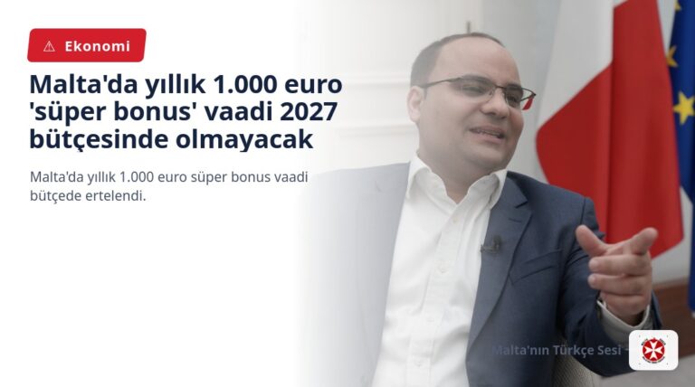 Malta’da yıllık 1.000 euro ‘süper bonus’ vaadi 2027 bütçesinde olmayacak
