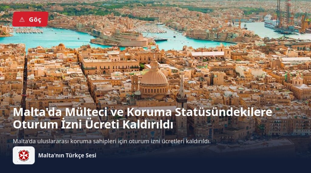 Malta’da Mülteci ve Koruma Statüsündekilere Oturum İzni Ücreti Kaldırıldı