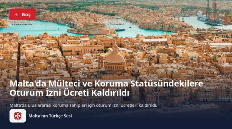 Malta’da Mülteci ve Koruma Statüsündekilere Oturum İzni Ücreti Kaldırıldı