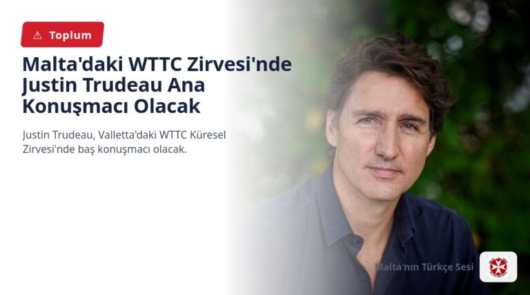 Malta’daki WTTC Zirvesi’nde Justin Trudeau Ana Konuşmacı Olacak