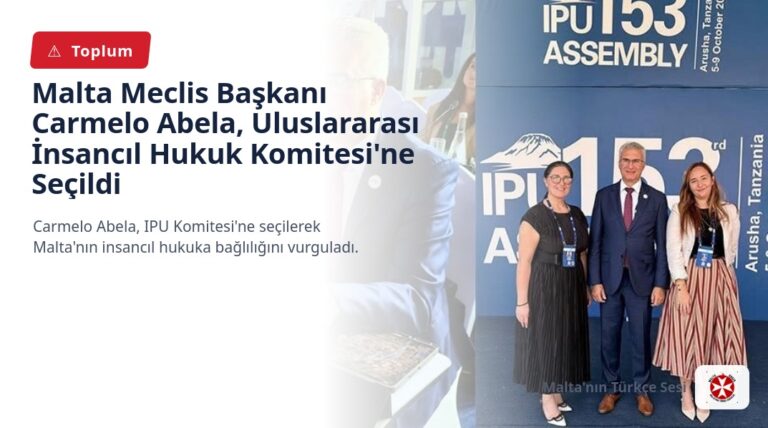 Malta Meclis Başkanı Carmelo Abela, Uluslararası İnsancıl Hukuk Komitesi’ne Seçildi